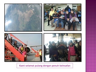 Kami selamat pulang dengan penuh keinsafan 