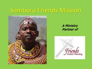 Samburu Friends Mission
A Ministry
Partner of
 