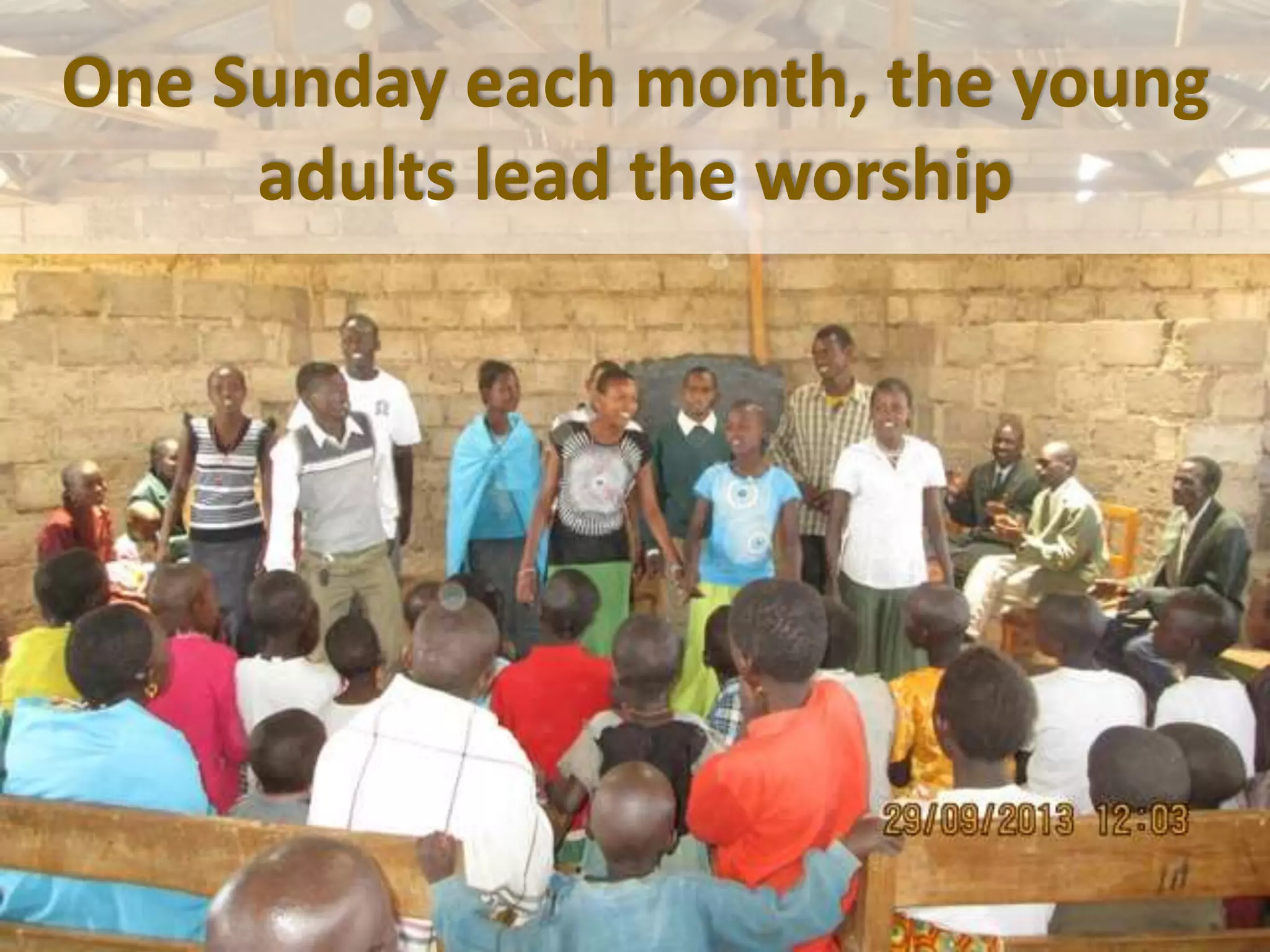 One Sunday each month, the young
adults lead the worship
 