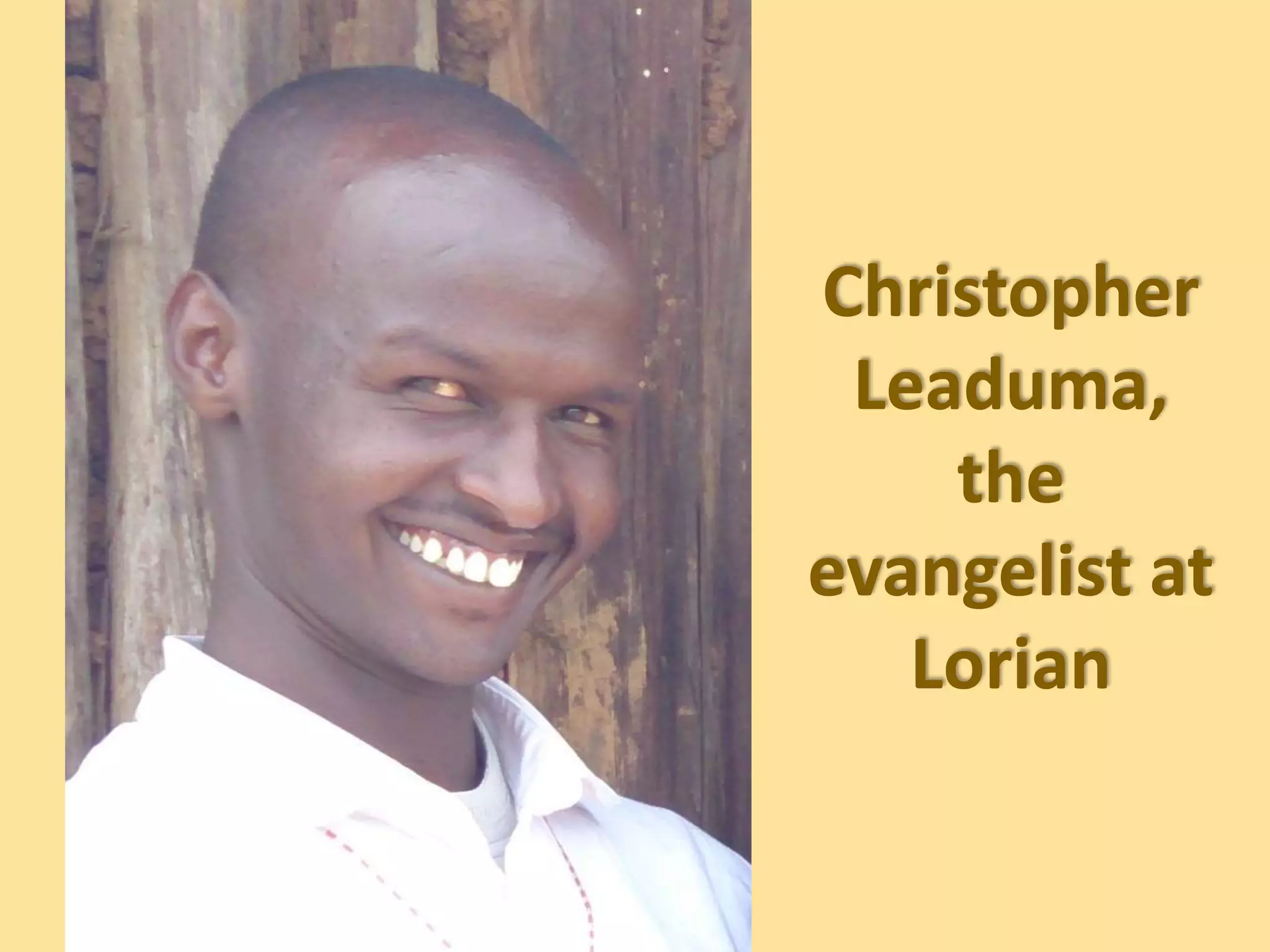 Christopher
Leaduma,
the
evangelist at
Lorian
 