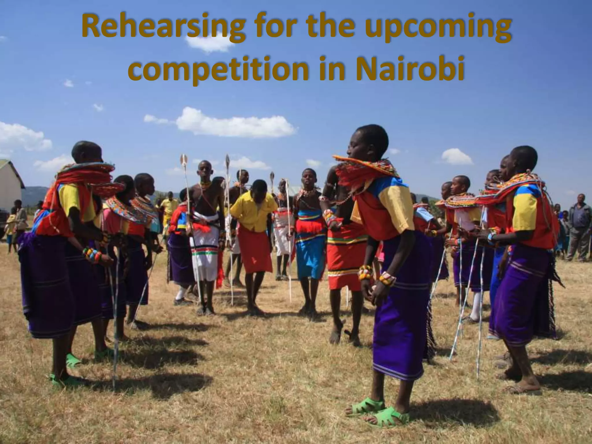 Rehearsing for the upcoming
competition in Nairobi
 