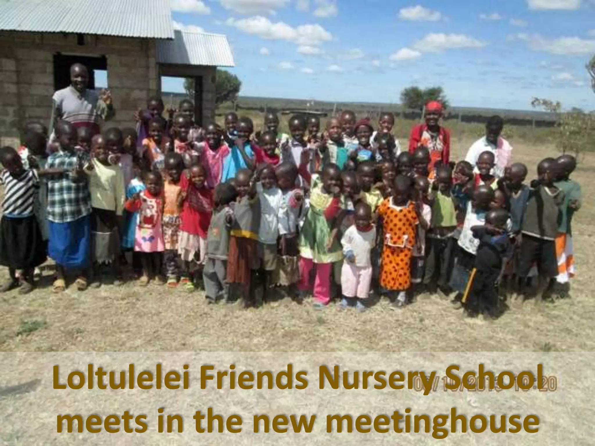 Loltulelei Friends Nursery School
meets in the new meetinghouse
 