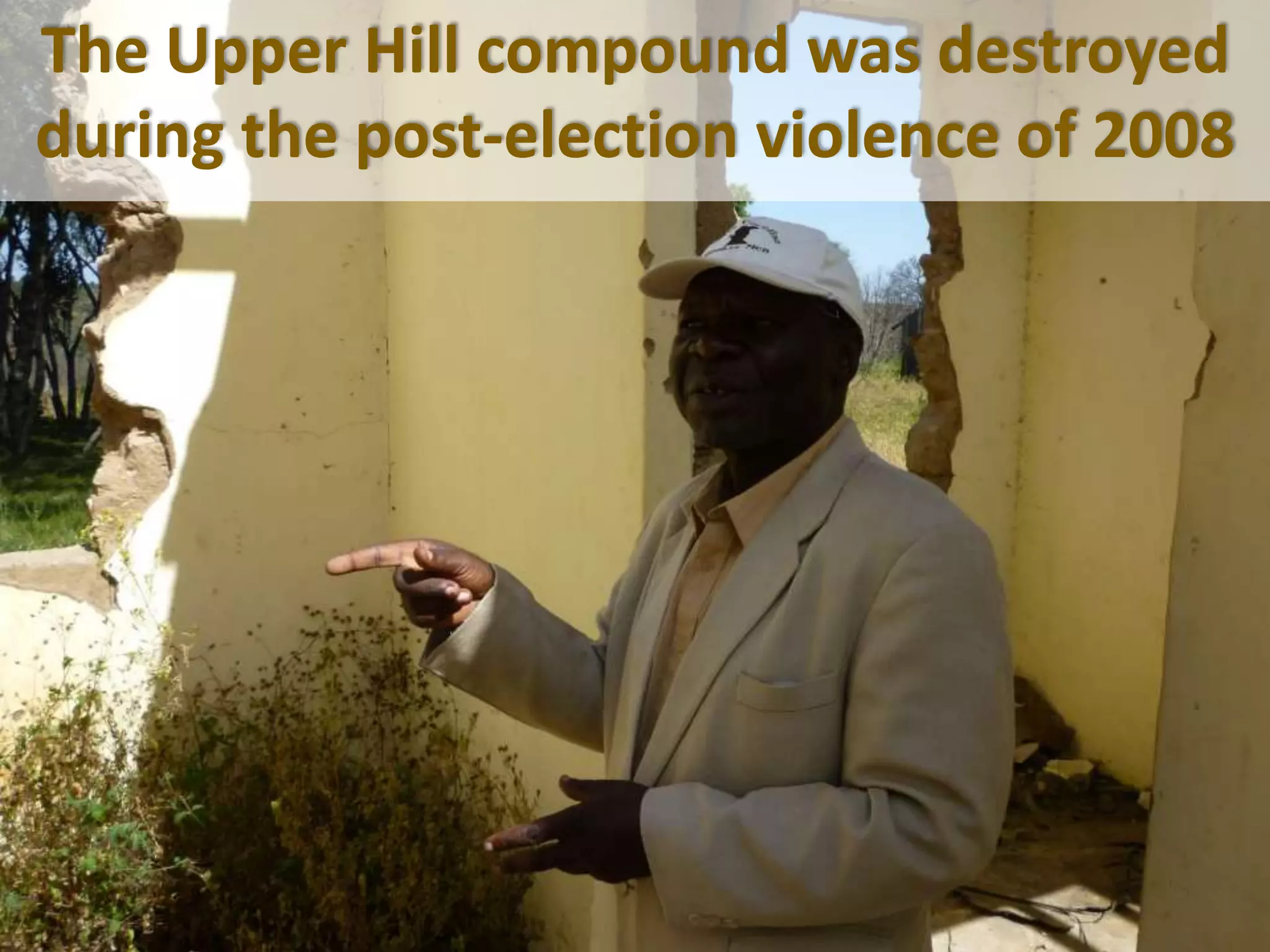 The Upper Hill compound was destroyed
during the post-election violence of 2008
 