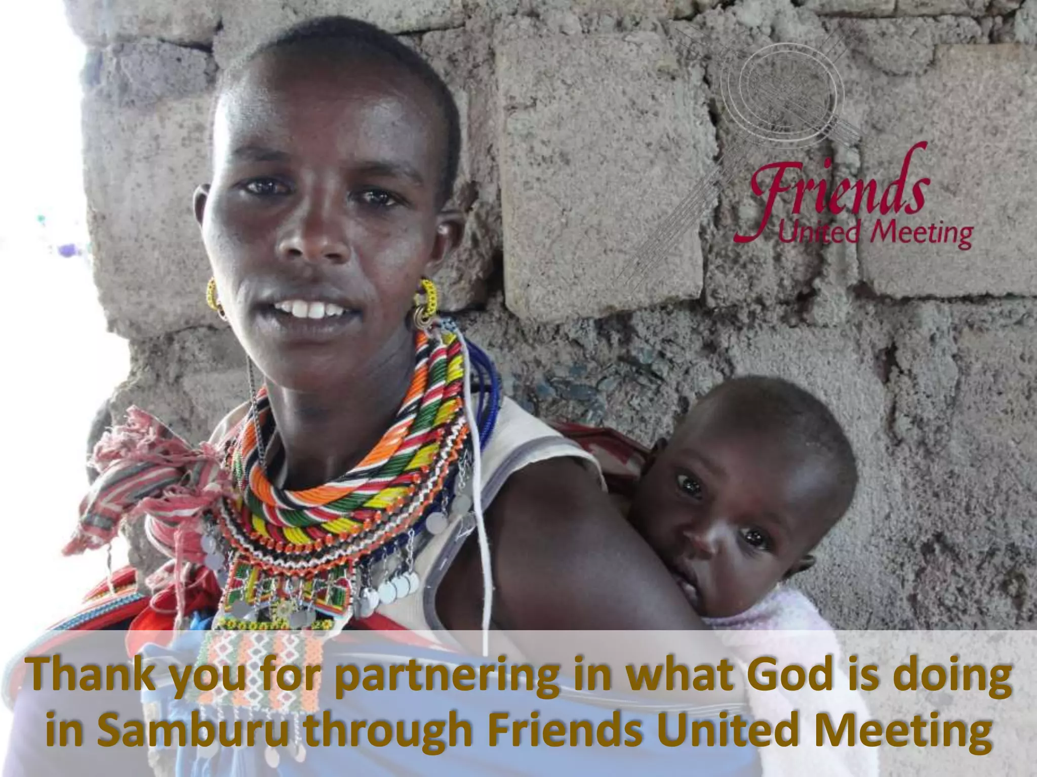 Thank you for partnering in what God is doing
in Samburu through Friends United Meeting
 