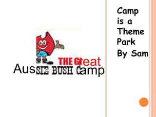 Camp is a Theme Park By Sam reat Aus amp 