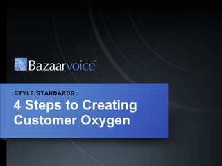 4 Steps to Creating Customer Oxygen STYLE STANDARDS  
