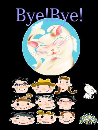 Bye!Bye!

 
