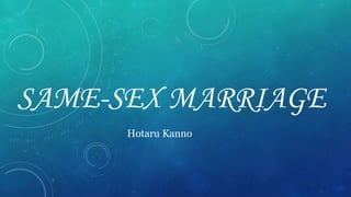 SAME-SEX MARRIAGE
Hotaru Kanno
 