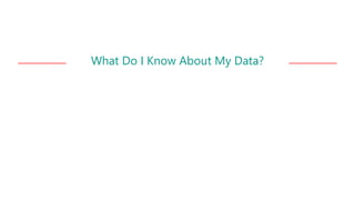 What Do I Know About My Data?
 