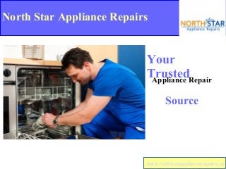 North Star Appliance Repairs
Your
TrustedAppliance Repair
Source
www.northstarappliancerepairs.ca
 