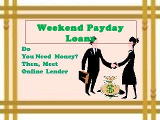 Weekend Payday
Loans
 