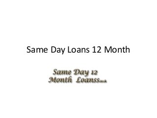 Same Day Loans 12 Month
 