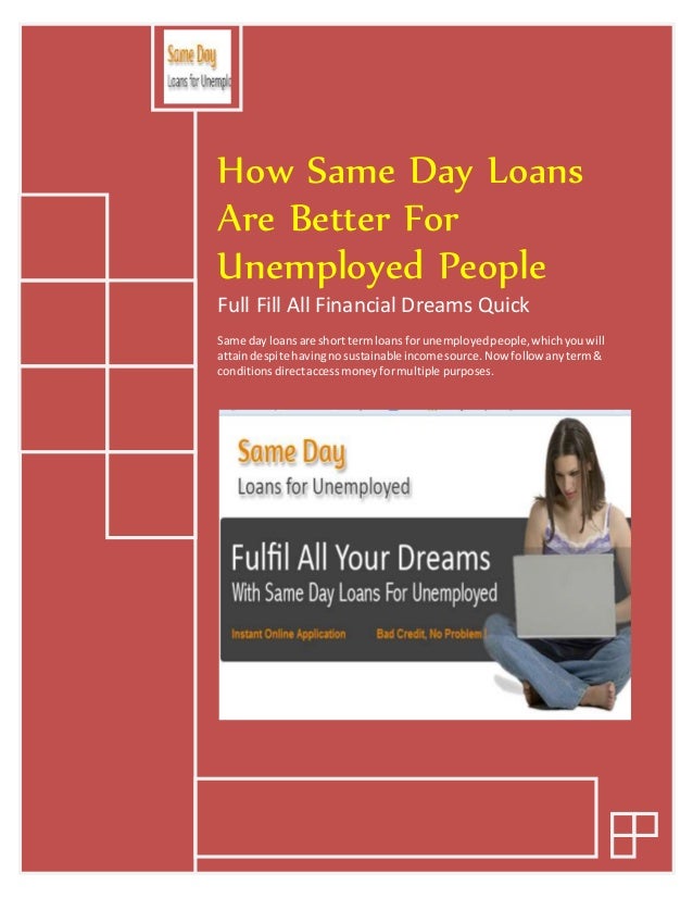 Same Day Loans Given A Large Number of Amount For Unemployed People Same Day Loans Given A Large Number of Amount For Unemployed People