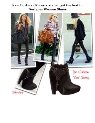 Sam Edelman Shoes are amongst the best in
        Designer Women Shoes
 