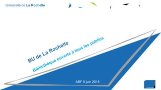 Université de La Rochelle
ABF 9 juin 2018
 