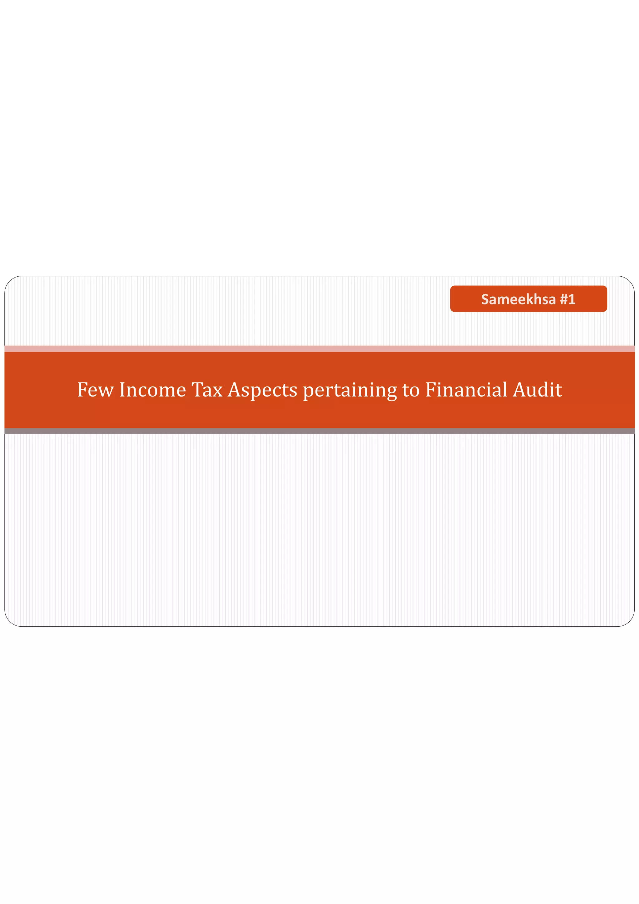 Few Income Tax Aspects pertaining to Financial Audit
Sameekhsa #1
 