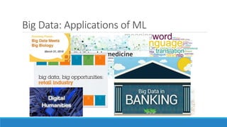 Big Data: Applications of ML
 