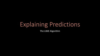 Explaining Predictions
The LIME Algorithm
 