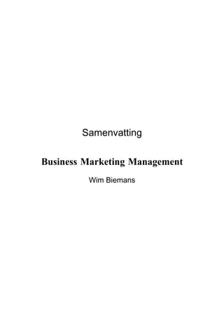 Samenvatting

Business Marketing Management
         Wim Biemans
 