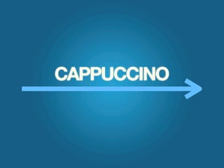 CAPPUCCINO
 