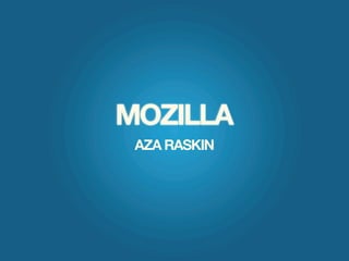 MOZILLA
 AZA RASKIN
 
