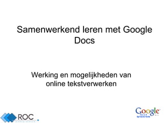 Samenwerkend leren met Google Docs Werking en mogelijkheden van online tekstverwerken 