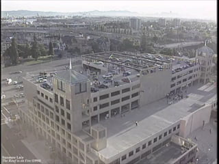 Suzanne  Lacy  
The  Roof  is  on  Fire  (1994)
 