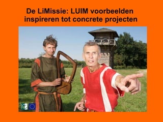 De LiMissie: LUIM voorbeelden  inspireren tot concrete projecten 