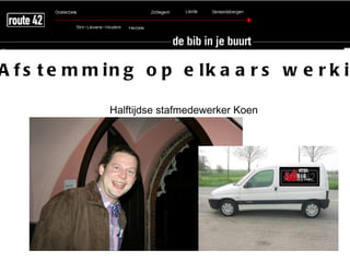 A f s t e m m in g o p e lk a a r s w e r k i

              Halftijdse stafmedewerker Koen
 