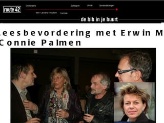 L e e s b e v o r d e r in g m e t E r w in M
 C o n n ie P a lm e n
 