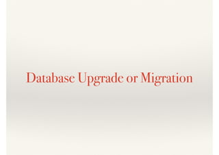 Database Upgrade or Migration
 