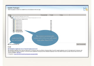 The current recommended
version is 8.5.5.8 so we will install
that rather than 8.5.5.0
make sure this
box isn’t ticked
 