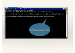 Start the System Console node and
server before starting the upgrade
 