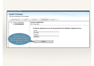 The deployment
manager must be started so
IIM can login and validate
the install
 