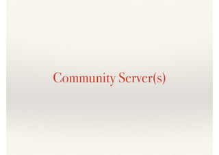 Community Server(s)
 