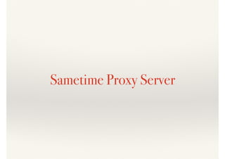 Sametime Proxy Server
 