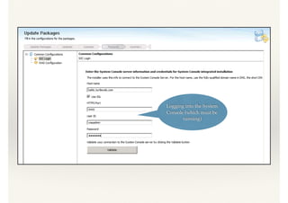 Logging into the System
Console (which must be
running)
 