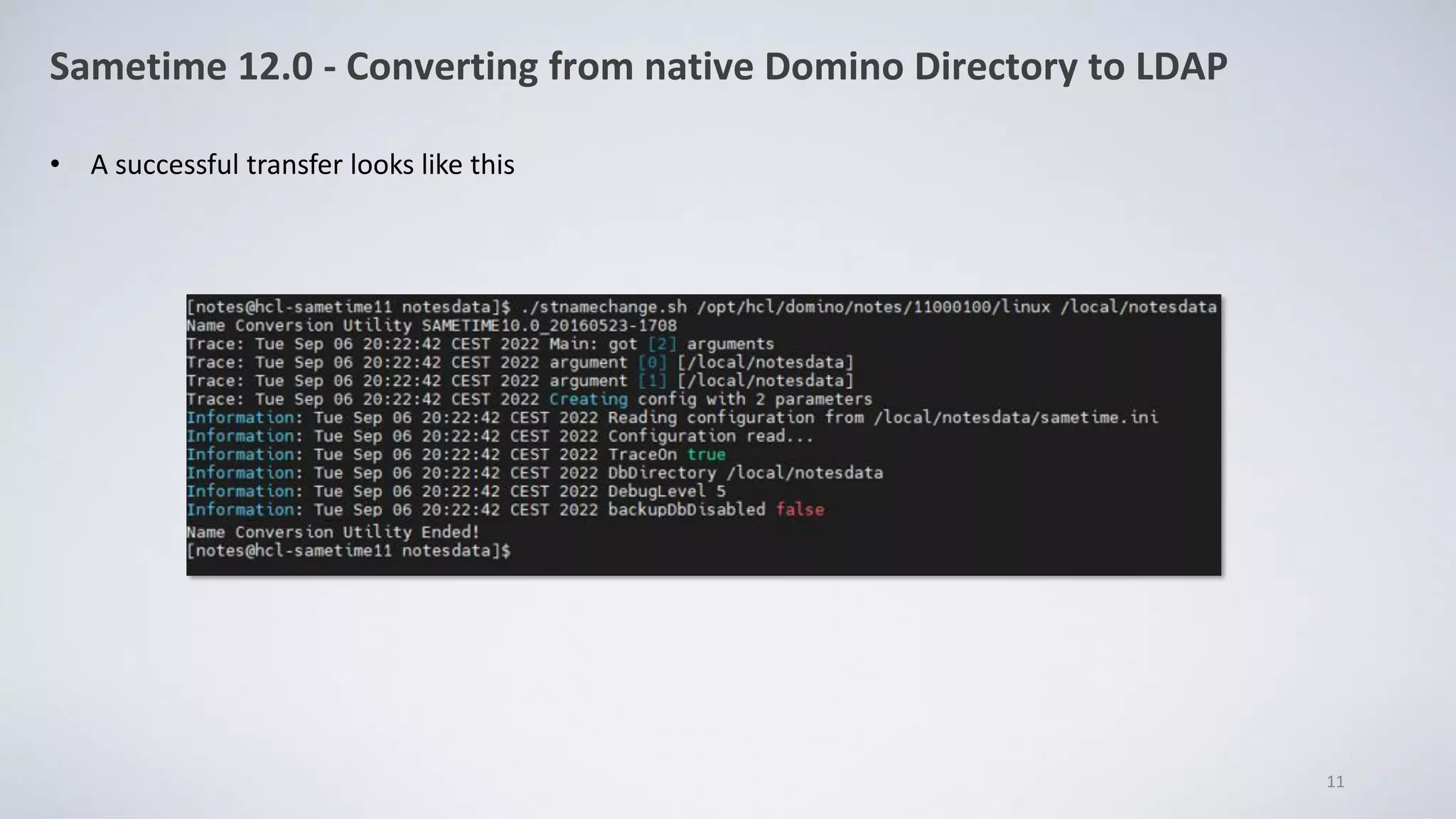 Sametime 12.0 - Converting from native Domino Directory to LDAP
• A successful transfer looks like this
11
 