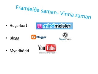• Hugarkort

• Blogg

• Myndbönd
 