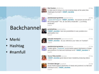 Backchannel
• Merki
• Hashtag
• #namfull
 