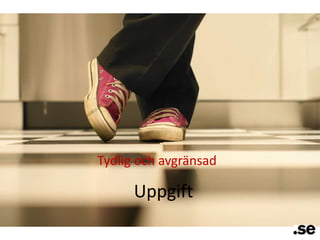 Tydligoch avgränsadUppgift