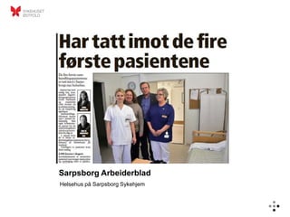 Sarpsborg Arbeiderblad
Helsehus på Sarpsborg Sykehjem
 