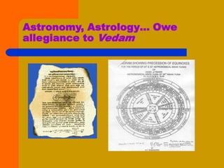 Astronomy, Astrology… Owe
allegiance to Vedam
 