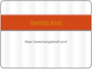 https://www.bangalore5.com/
Samhita Amrit
 