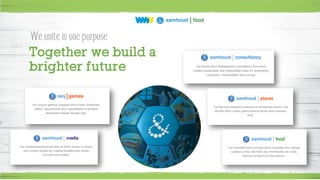 Together we build a
brighter future
We unite in one purpose
 