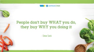 People don‘t buy WHAT you do,
they buy WHY you doing it
- Simon Sinek
 