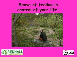 Sense of feeling in
control of your life.
 