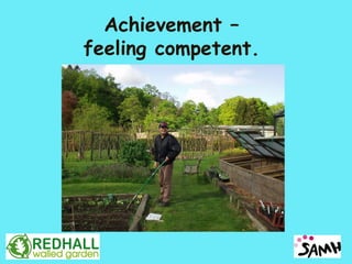 Achievement –
feeling competent.
 