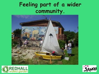 Feeling part of a wider
      community.
 