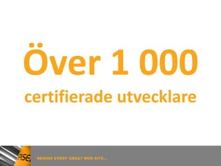 Över 1 000
certifierade utvecklare
